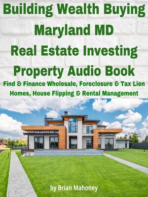 cover image of Building Wealth Buying Maryland MD Real Estate Investing Property Audio Book